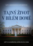 Tajný život v Bílém domě: Svět za uzavřenými dveřmi Bílého domu - Kniha