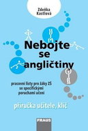 Nebojte se angličtiny Příručka učitele Klíč: Pracovní listy pro žáky ZŠ se specifickými poruchami uč - Kniha