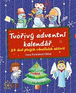Tvořivý adventní kalendář: 24 dnů plných vánočních aktivit - Kniha