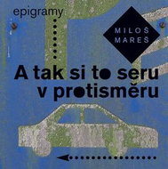 Kniha A tak si to seru v protisměru: Epigramy - Kniha