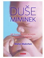 Duše miminek: Jak komunikovat se svým budoucím dítětem - Kniha