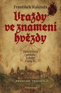 Vraždy ve znamení hvězdy: Detektivní příběh z doby Karla IV. První díl trilogie - Kniha