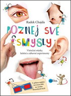 Poznej své smysly: Všetečné otázky, luštění a zábavné experimenty - Kniha