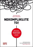 Nekomplikujte to!: Jednoduchý princip, který stojí za úspěchem firem Apple, Google a IKEA - Kniha
