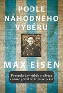 Podle náhodného výběru: Pozoruhodný příběh o odvaze a touze přežít osvětimské peklo - Kniha