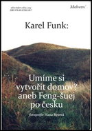 Umíme si vytvořit domov?: Aneb Feng-šuej po česku - Kniha