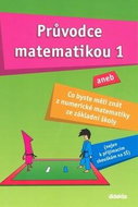 Průvodce matematikou 1: aneb co byste měli znát z numerické matematiky ze základní školy - Kniha