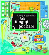 Podívej se pod okénko Jak fungují počítače - Kniha