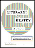 Kniha Literární hrátky s českým jazykem: aneb hry, šprýmy, kuriozity, rekordy, skopičiny a vylomenin - Kniha