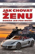 Jak chovat ženu: Román jen pro muže! - Kniha