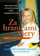 Za hranicami viery Skutočný príbeh: Môj tajný život v scientologickej cirkvi a dramatický útek - Kniha