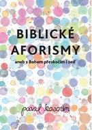 Biblické aforismy: aneb s Bohem přeskočím i zeď - Kniha
