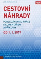 Cestovní náhrady 2017: podle zákoníku práce s komentářem a příklady od 1. 1. 2017 - Kniha