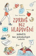 Zdravě bez hladovění: Hubněte bez jednoduchých cukrů - Kniha