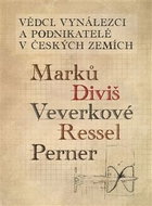 Vědci, vynálezci a podnikatelé v Českých zemích: Marků, Diviš, Veverkové, Ressel, Perner - Kniha