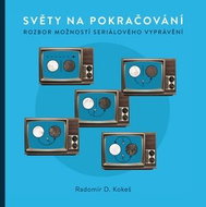 Světy na pokračování: Rozbor možností seriálového vyprávění - Kniha