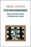 Postmodernismus: neboli kulturní logika pozdního kapitalismu - Kniha