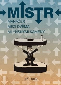 Mistr Manažer mezi dvěma mlýnskými kameny - Kniha - Main image