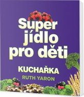 Super jídlo pro děti Kuchařka - Kniha