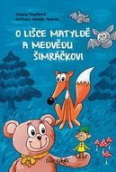 O lišce Matyldě a medvědu Šimráčkovi - Kniha