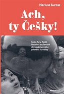 Ach, ty Češky!: České ženy, česká historie a současnost očima slavného polského žurnalisty - Kniha