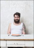 Sám doma a hladový: Kuchařka pro muže, bez cenzury! - Kniha