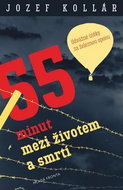 55 minut mezi životem a smrtí: Odvážné útěky za železnou oponu - Kniha