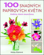 100 snadných papírových květin: Květiny, které neuschnou - Kniha