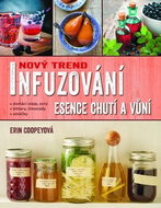 Infuzování, esence chutí a vůní: Nový trend - Kniha