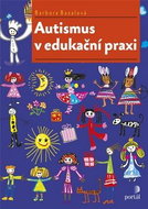 Autismus v edukační praxi - Kniha