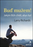 Buď mužem!: Jakým Bůh chtěl, abys byl - Kniha