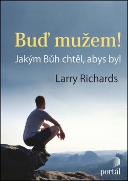 Buď mužem!: Jakým Bůh chtěl, abys byl - Kniha - Main image