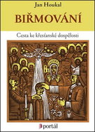 Biřmování: Cesta ke křesťanské dospělosti - Kniha