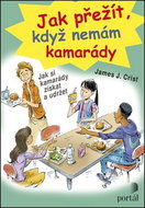 Jak přežít, když nemám kamarády: Jak si kamarády získat a udržet - Kniha
