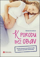 K porodu bez obav: Mnoha ženami prověřené rady zkušené porodní asistentky - Kniha