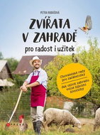 Zvířata v zahradě pro radost i užitek: Chovatelské rady pro začátečníky a jak oživit zahradu volně ž - Kniha