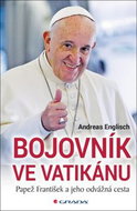 Bojovník ve Vatikánu: Papež František a jeho odvážná cesta - Kniha
