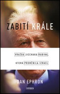 Zabití krále: Vražda Jicchaka Rabina, která proměnila Izrael - Kniha