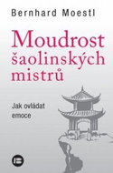 Moudrost šaolinských mistrů: Jak ovládat emoce - Kniha