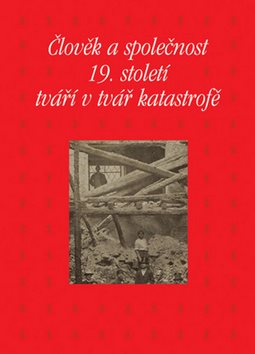Člověk a společnost 19. století tváří v tvář katastrofě - Kniha - Hlavní obrázek