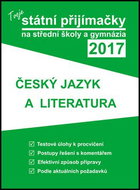 Tvoje státní přijímačky na SŠ a gymnázia 2017 Český jazyk a literatura: Český jazyk a literatura - Kniha