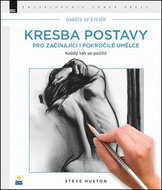 Kresba postavy pro začínající i pokročilé umělce: Nauč se kreslit - Kniha