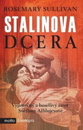 Stalinova dcera: Vyjímečný a bouřlivý život Světlany Allilujevové - Kniha