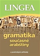 Gramatika současné arabštiny: s praktickými příklady - Kniha