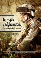 Já, voják v Afghánistánu: Vzpomínky českých veteránů - Kniha