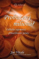 Probuzený milionář: Odhalte tajemství přitažlivosti peněz - Kniha