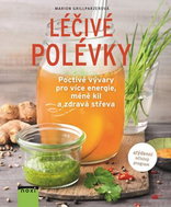 Léčivé polévky: Poctivé vývary pro více energie, méně kil a zdravá strava - Kniha