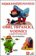 Obři, trpaslíci, vodníci a skryté poklady: Nejkrásnější pověsti - Kniha