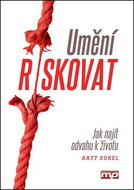 Umění riskovat: Jak najít odvahu k životu - Kniha