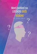 Nový pohled na lidskou duši a vědomí - Kniha